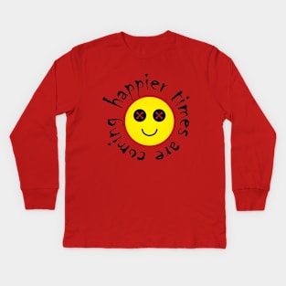 Happier times are coming with creepy funny face. Kids Long Sleeve T-Shirt